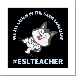 WE ALL LAUGH IN THE SAME LANGUAGE ESL TEACHER CUTE DOG LOVER Posters and Art